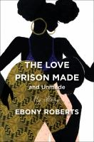 The_love_prison_made__and_unmade_